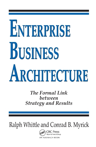 Бумажная книга «Enterprise Business Architecture: The Formal Link between Strategy and Results», авторов Конрад Б. Майрик, Ральф Уиттл - фото №1