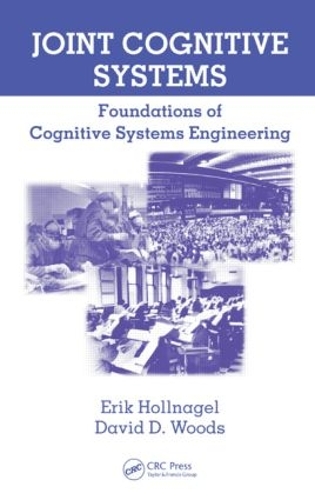 Бумажная книга «Joint Cognitive Systems: Foundations of Cognitive Systems Engineering», авторов Дэвид Д. Вудс, Эрик Холлнагель - фото №1