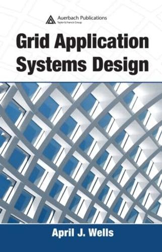 Бумажная книга «Grid Application Systems Design», автор Эйприл Дж. Уэллс - фото №1