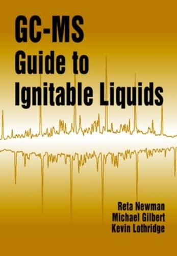 Бумажная книга «GC-MS Guide to Ignitable Liquids», авторов Кевин Лотридж, Майкл В. Гилберт, Рета Ньюман - фото №1