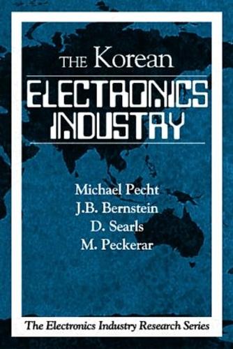 Бумажная книга «The Korean Electronics Industry», авторов Дамион Сирлс, Джозеф Б. Бернштейн, Мартин Пекерар, Майкл Пехт, Прамод К. Карулкар - фото №1