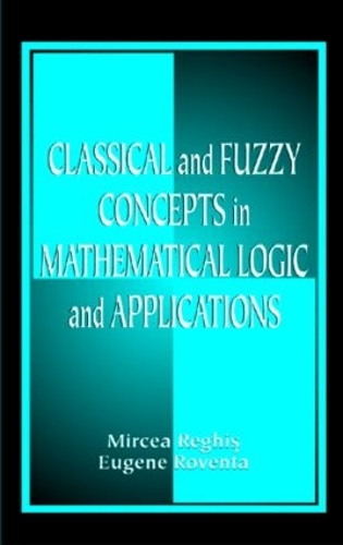 Паперова книга «Classical and Fuzzy Concepts in Mathematical Logic and Applications, Professional Version», авторів Юджин Ровента, Мірча С. Регіс - фото №1