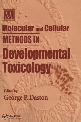 Бумажная книга «Molecular and Cellular Methods in Developmental Toxicology», автор Джордж П. Дастон - фото №1