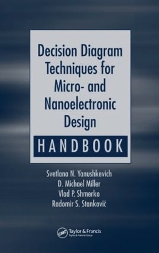 Бумажная книга «Decision Diagram Techniques for Micro- and Nanoelectronic Design Handbook», авторов Д. Майкл Миллер, Радомир С. Станкович, Светлана Н. Янушкевич, Влад П. Шмерко - фото №1