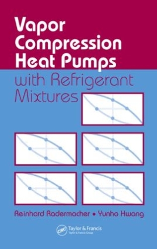Паперова книга «Vapor Compression Heat Pumps with Refrigerant Mixtures», авторів Райнхард Радермахер, Юнхо Хван - фото №1
