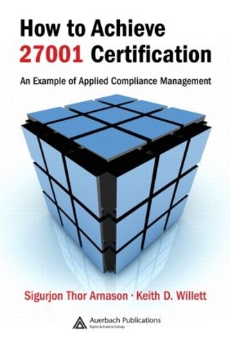Паперова книга «How to Achieve 27001 Certification: An Example of Applied Compliance Management», авторів Кіт Д. Віллетт, Сіґурйон Тор Арнасон - фото №1