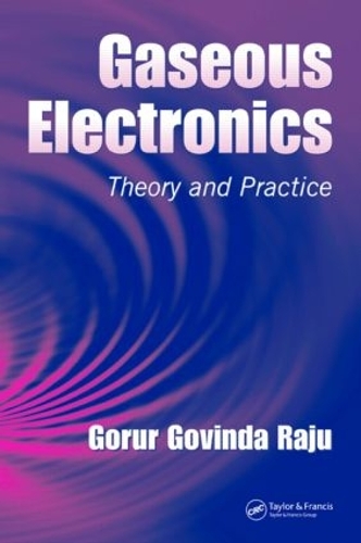 Паперова книга «Gaseous Electronics: Theory and Practice», автор Горур Говінда Раджу - фото №1