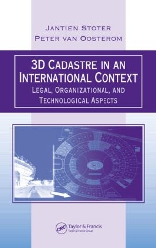 Бумажная книга «3D Cadastre in an International Context: Legal, Organizational, and Technological Aspects», авторов Янтьен Э. Стотер, Питер ван Остером - фото №1