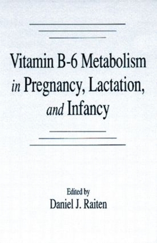 Бумажная книга «Vitamin B-6 Metabolism in Pregnancy, Lactation, and Infancy», автор Дэниел Дж. Райтен - фото №1