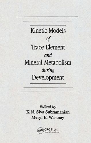 Паперова книга «Kinetic Models of Trace Element and Mineral Metabolism During Development», авторів К. Н. Сіва Субраманіан, Меріл Е. Вастні-Пентчев - фото №1