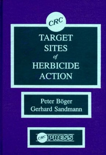 Бумажная книга «Target Sites of Herbicide Action», авторов Герхард Сандманн, Питер Богер - фото №1