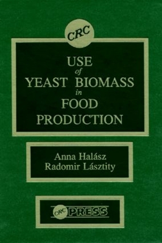 Паперова книга «Use of Yeast Biomass in Food Production», авторів Анна Галаш, Радомир Лаштіті - фото №1