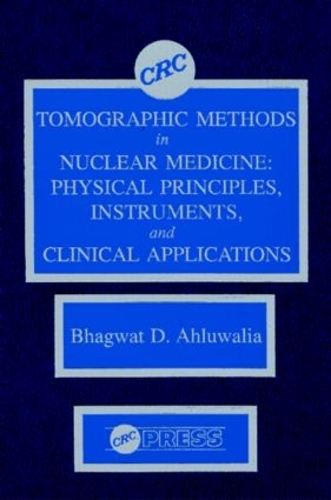 Паперова книга «Tomographic Methods in Nuclear Medicine: Physical Principles, Instruments, and Clinical Applications», автор Бхагват Д. Ахлуваллія - фото №1