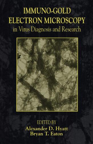 Бумажная книга «Immuno-Gold Electron Microscopy in Virus Diagnosis and Research», авторов Александр Д. Хайатт, Брайан Итон - фото №1
