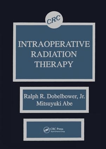 Паперова книга «Intraoperative Radiation Therapy», авторів Добелбауер-мол., Міцуюкі Абе - фото №1