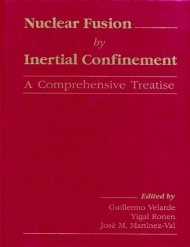 [object Object] «Nuclear Fusion by Inertial Confinement: A Comprehensive Treatise», авторів Гільєрмо Веларде, Хосе М. Мартінес-Валь, Іґал Ронен - фото №1
