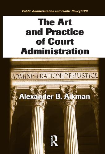 Бумажная книга «The Art and Practice of Court Administration», автор Александр Б. Эйкман - фото №1