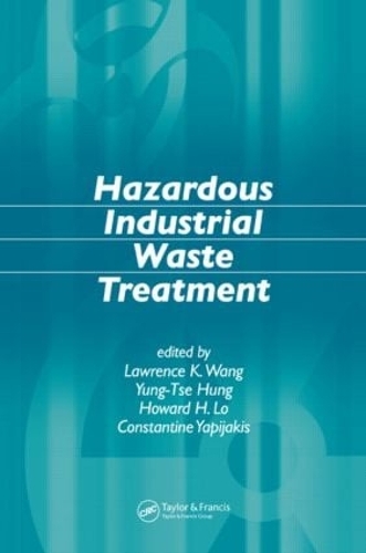 Бумажная книга «Hazardous Industrial Waste Treatment», авторов Константин Япиджакис, Говард Х. Ло, Лоуренс К. Ванг, Юнг-Тсе Хунг - фото №1