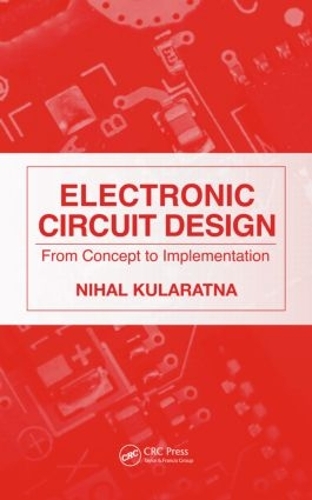 Бумажная книга «Electronic Circuit Design: From Concept to Implementation», автор Нихал Куларатна - фото №1