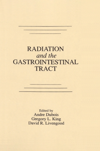 Бумажная книга «Radiation and the Gastrointestinal Tract», авторов Андре Дюбуа, Дэвид Р. Ливенгуд, Грегори Л. Кинг - фото №1