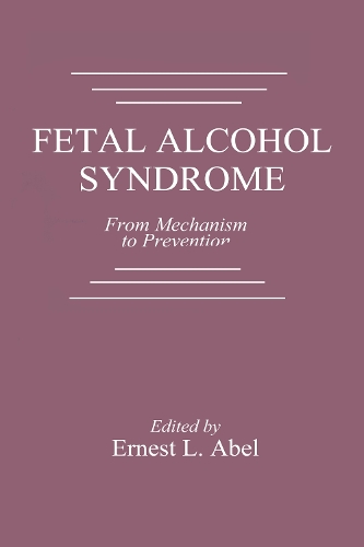 Бумажная книга «Fetal Alcohol Syndrome: From Mechanism to Prevention», автор Эрнест Л. Абель - фото №1