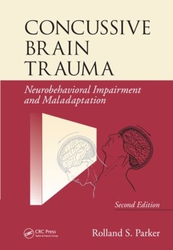 Бумажная книга «Concussive Brain Trauma: Neurobehavioral Impairment & Maladaptation, Second Edition», автор Ролланд С. Паркер - фото №1