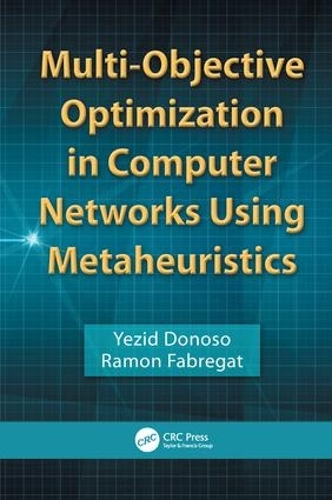 [object Object] «Multi-Objective Optimization in Computer Networks Using Metaheuristics», авторів Рамон Фабрегат, Єзид Доносо - фото №1