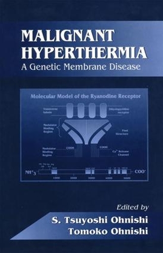 Бумажная книга «Malignant Hyperthermia: A Genetic Membrane Disease», авторов С. Цуеси Охниси, Томоко Охниси - фото №1
