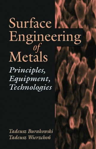 Бумажная книга «Surface Engineering of Metals: Principles, Equipment, Technologies», авторов Тадеуш Бураковский, Тадеуш Вержхон - фото №1