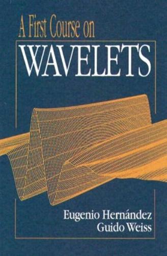 [object Object] «A First Course on Wavelets», авторів Еухеніо Ернандес, Гвідо Вайс - фото №1
