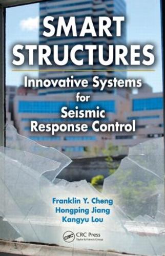 Бумажная книга «Smart Structures: Innovative Systems for Seismic Response Control», авторов Франклин Й. Ченг, Хунпин Цзян, Кангю Лу - фото №1
