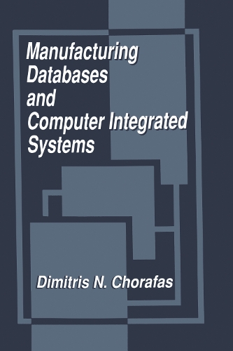 [object Object] «Manufacturing Databases and Computer Integrated Systems», автор Дімітріс Н. Чорафас - фото №1