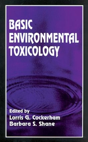 Паперова книга «Basic Environmental Toxicology», авторів Барбара С. Шейн, Лорріс Г. Кокерхем - фото №1