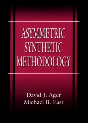 Бумажная книга «Asymmetric Synthetic Methodology», авторов Дэвид Джон Агер, Майкл Б. Ист - фото №1