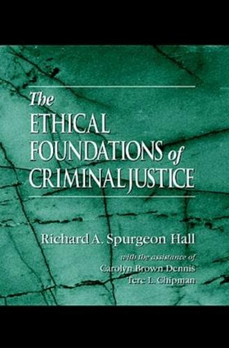 Бумажная книга «The Ethical Foundations of Criminal Justice», авторов Кэролин Браун Деннис, Ричард А. Сперджен Холл, Тере Л. Чипман - фото №1