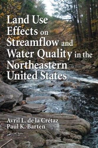 Бумажная книга «Land Use Effects on Streamflow and Water Quality in the Northeastern United States», авторов Аврил Л. де ла Кретас, Пол К. Бартен - фото №1