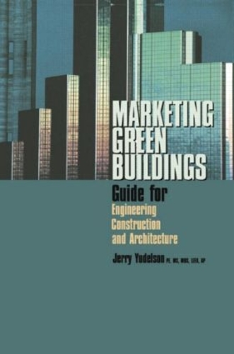 Бумажная книга «Marketing Green Buildings: Guide for Engineering, Construction and Architecture», автор Джерри Юдельсон - фото №1