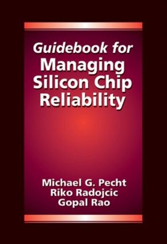 Паперова книга «Guidebook for Managing Silicon Chip Reliability», авторів Гопал Рао, Майкл Пехт, Ріко Радойчич - фото №1
