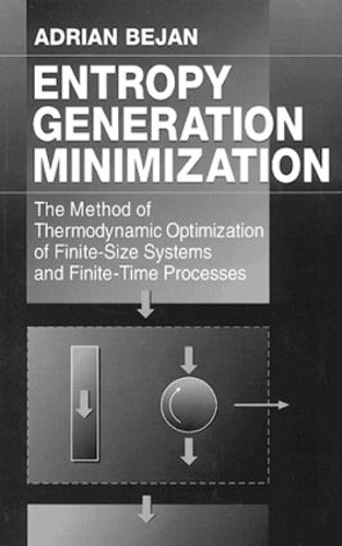 Бумажная книга «Entropy Generation Minimization: The Method of Thermodynamic Optimization of Finite-Size Systems and Finite-Time Processes», автор Адриан Бежан - фото №1