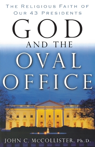Паперова книга «God and the Oval Office: The Religious Faith of Our 43 Presidents», автор Джон Макколістер - фото №1
