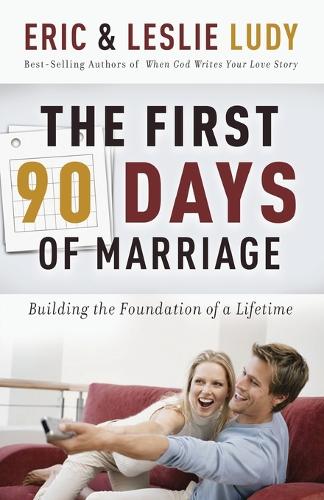 Бумажная книга «The First 90 Days of Marriage: Building the Foundations of a Lifetime», авторов Эрик Луди, Лесли Луди - фото №1