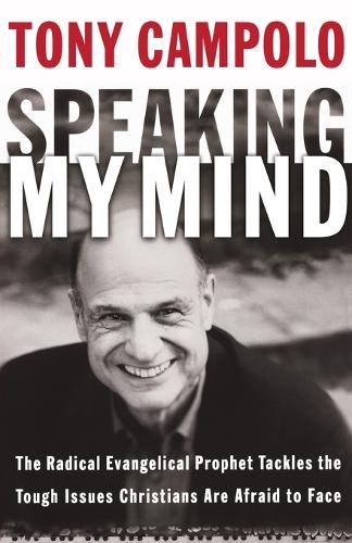 Паперова книга «Speaking My Mind: The Radical Evangelical Prophet Tackles the Tough Issues Christians Are Afraid to Face», автор Тоні Камполо - фото №1