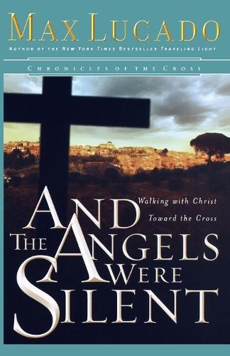 Бумажная книга «And the Angels Were Silent: Walking with Christ toward the Cross», автор Макс Лукадо - фото №1