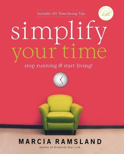 Бумажная книга «Simplify Your Time: Stop Running and   Start Living!», автор Марсия Рамсленд - фото №1