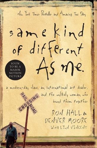 Бумажная книга «Same Kind of Different As Me: A Modern-Day Slave, an International Art Dealer, and the Unlikely Woman Who Bound Them Together», авторов Денвер Мур, Рон Холл - фото №1