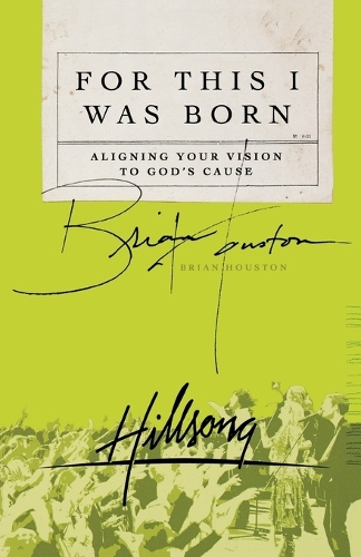 Бумажная книга «For This I Was Born: Aligning Your Vision to God's Cause», автор Брайан Хьюстон - фото №1