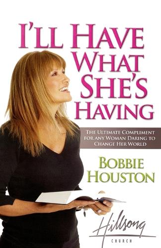 Бумажная книга «I'll Have What She's Having: The Ultimate Compliment for any Woman Daring to Change Her World», автор Бобби Хьюстон - фото №1
