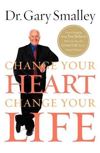 Бумажная книга «Change Your Heart, Change Your Life: How Changing What You Believe Will Give You the Great Life You've Always Wanted», автор Гэри Смолли - фото №1