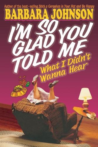Бумажная книга «I'm So Glad You Told Me What I Didn't Wanna Hear», автор Барбара Джонсон - фото №1
