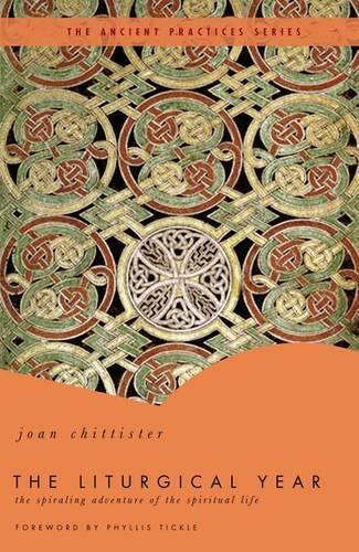 Бумажная книга «The Liturgical Year: The Spiraling Adventure of the Spiritual Life - The Ancient Practices Series», автор Джоан Читтистер - фото №1